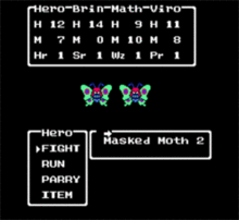 A black screen with two moth-like creatures in the center and three white-bordered boxes around it. The box above the moth-like creatures has "Hero", "Brin", "Math", and "Viro" on the top, each with an H and an M under each of them, with Hr under "Hero", Sr under "Brin", Wz under "Math", and Pr under "Viro". A number is next to the letters on the right. The bottom left box displays "Hero" on the top and the options "Fight", "Run", "Parry", and "Item". The bottom right box contains the text "Masked Moth 2".