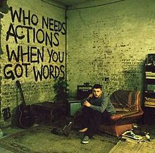 Album cover for Who Needs Actions When You Got Words (2006)