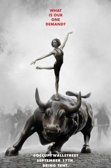 Poster depicting a female ballerina pirouetting on the back of the Charging Bull statue on Wall Street; on the street behind her, a line of gas-masked rioters struggle through smoke. Text on the poster reads: "What is our one demand? #OCCUPYWALLSTREET September 17th. Bring Tent."