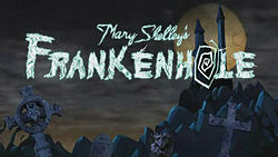 Mary Shelley's Frankenhole title card