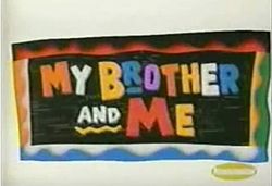 My Brother and Me TV Show Title Card.JPG