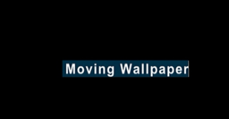 Moving Wallpaper.png
